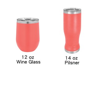 May include: Two stainless steel tumblers with a coral pink finish. The smaller tumbler is a 12 oz wine glass and the larger tumbler is a 14 oz pilsner.
