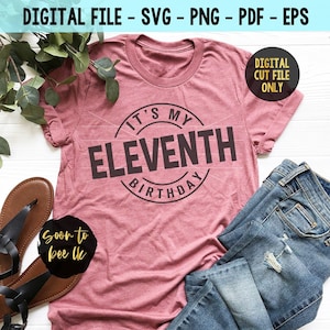 11th birthday Svg, It&#39;s My 11th Birthday Svg files for cricut, 11th year old birthday svg, Silhouette Files. eleven birthday svg