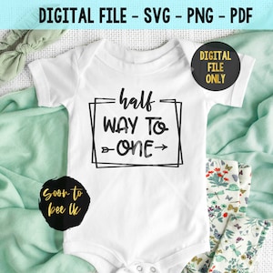 Halfway to one, Half Way To One Svg, Half Birthday Svg, Half svg, baby Milestone, It&#39;s My Half birthday svg