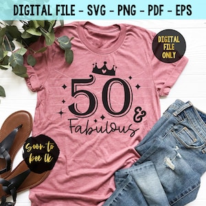50th birthday svg, 50th svg, 50 and fabulous SVG, Birthday SVG, 50th birthday, 50th Png, 50 and fabulous svg, Svg Files for Cricut