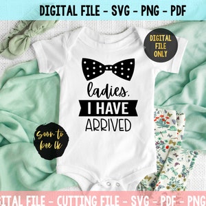 New baby SVG, Pregnancy Announcement Svg Ladies I have Arrived SVG, Baby Quote svg , Instant Download Newborn SVG, Newborn Quote svg