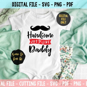 Handsome like daddy svg / New Dad SVG / New baby Svg / Baby Svg / Little SVG, Little Man Gentleman Svg Instant Download