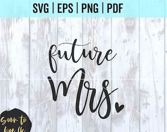 Future Mrs SVG, Future Mrs, Engagement svg, Engaged SVG, Wedding SVG, Wedding Bride svg