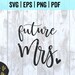 Future Mrs SVG, Future Mrs, Engagement Svg, Engaged SVG, Wedding SVG ...