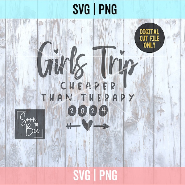 Girls Trip Svg, Girls weekend svg, Girls Trip 2024 Svg, Cheaper Than Therapy svg