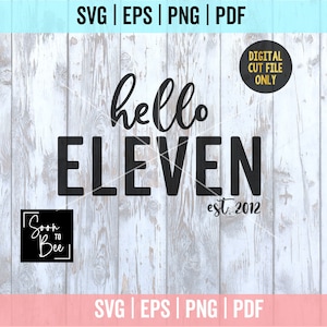 Hello Eleven SVG, 11th Birthday Shirt SVG, 11 birthday svg, Est 2011 svg for girl double digits