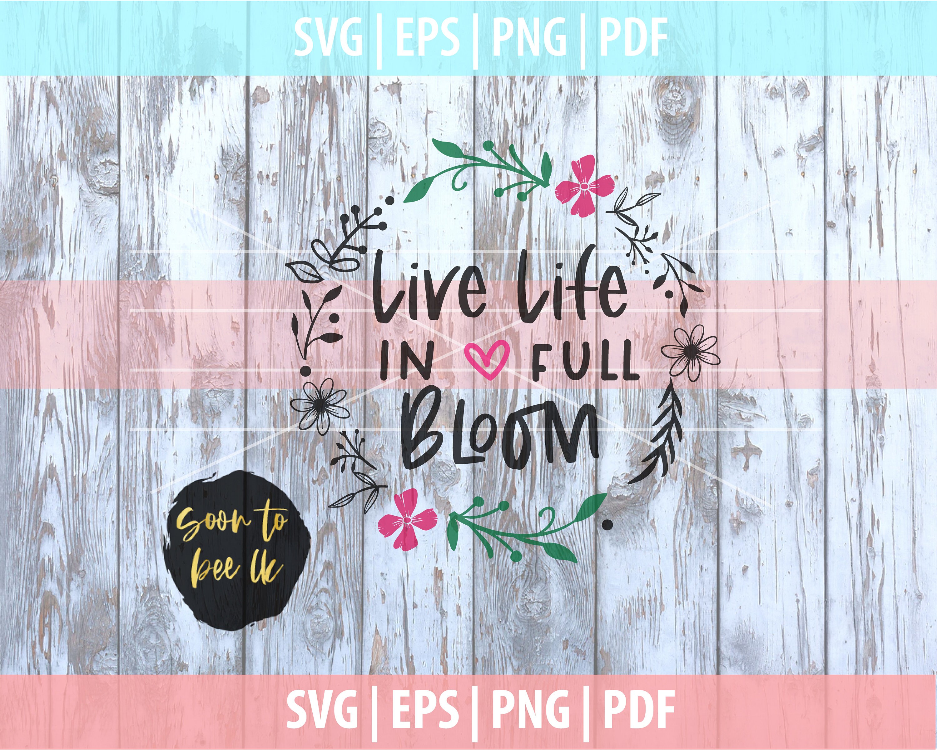 Live Life in Full Bloom SVG, Spring Svg Digital Download, Hello Spring ...