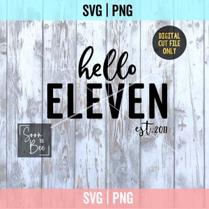 11th SVG, Hello Eleven SVG, Est 2011, 11th birthday shirt svg, 11th birthday gift for girls svg, Eleventh birthday shirt svg