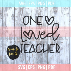 One Loved Teacher SVG , Teacher Valentine svg files for cutting, SVG , svg quotes, valentines SVG Quote