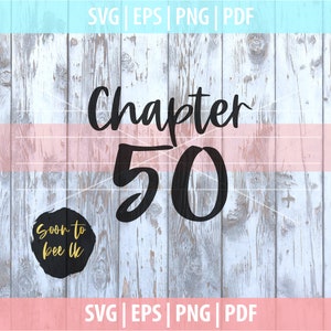 Chapter 50 SVG, 50th birthday svg, 50th SVG, Fifty and fabulous svg, Happy Birthday SVG files for Cricut