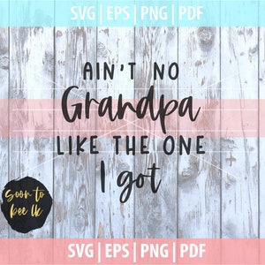 Aint No Grandpa Like The One I Got SVG Cut Files, Grandpa SVG, Vector Clip Art, Grandpa Quote Svg