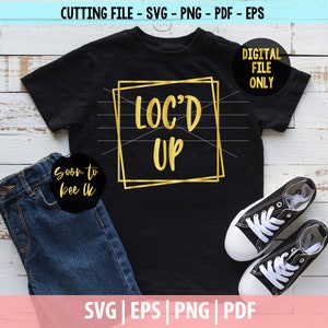 Loc&#39;d Up SVG Cut File for Cricut or Silhouette, It&#39;s the Locs, Hair SVG, Natural Hair svg