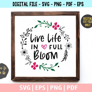 Live Life In Full Bloom SVG, Spring svg Digital download, Hello Spring SVG Clip Art Digital, Cricut design svg Bloom svg