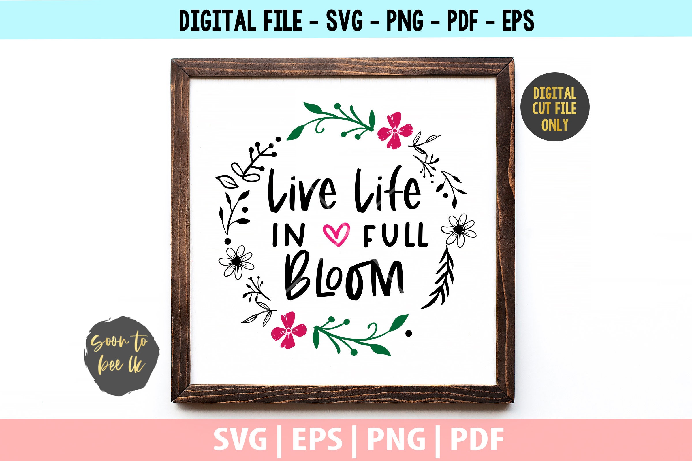 Live Life in Full Bloom SVG, Spring Svg Digital Download, Hello Spring ...