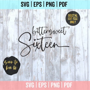 bittersweet 16 svg, Sweet 16 Svg, 16th Birthday Svg, 16 SVG, Hello Sixteen Svg, Svg files for Cricut, Birthday Shirt SVG 16th
