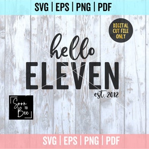 Hello Eleven SVG, Est 2012, 11th birthday shirt svg, 11th birthday gift for girls svg, Eleventh birthday shirt svg