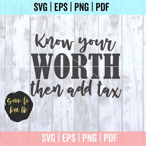 Know Your Worth Then Add Tax SVG, Woman Empowerment SVG files for cricut