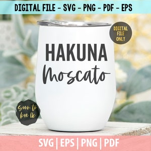 Hakuna Moscato SVG, Wine Svg Digital download, hakuna Moscato Wine Glass svg