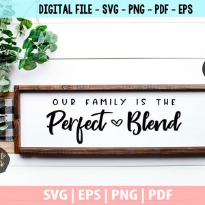 Blended Family Sign Svg, Our Family is the Perfect Blend SVG, Adopted Family SVG, Perfect Blended Family Svg, Mixed Family Svg