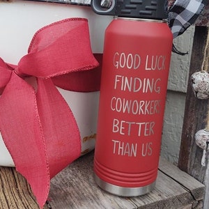 Funny Phrase Coworker Gift Farewell Sports Water bottle 32 oz Double Walled Stainless Steel | Sport Top | Laser Engraved Water Bottle Custom