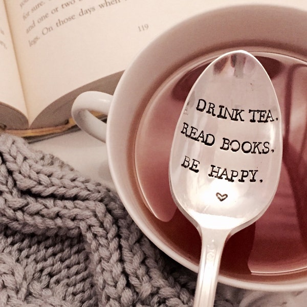 Drink Tea Read Books Be Happy, tea lover gift, book lover gift, stamped spoon, book club, original design by Flynn and Grace