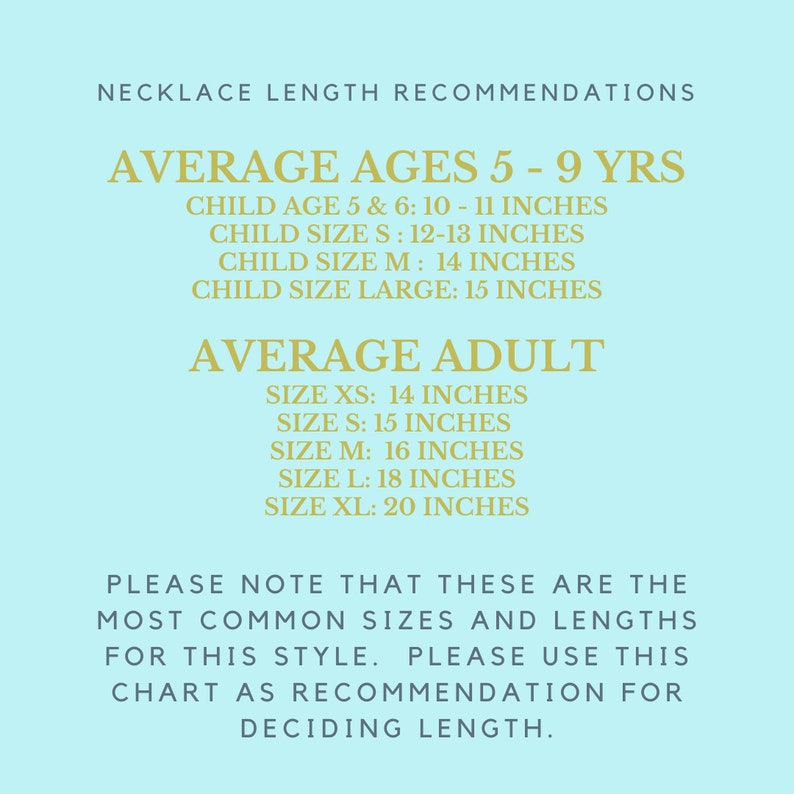 May include: A chart with necklace length recommendations for children ages 5-9 years and adults. The chart lists different sizes and corresponding lengths in inches. For example, a child size S necklace is 12-13 inches long, while an adult size L necklace is 18 inches long.