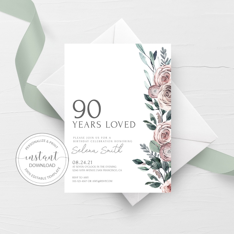May include: A printable 90th birthday party invitation with a floral design. The invitation features a watercolour illustration of pink roses and green leaves. The text on the invitation reads "90 Years Loved" and includes the name "Selena Smith", the date "08.24.21", and the time "at seven o'clock in the evening".