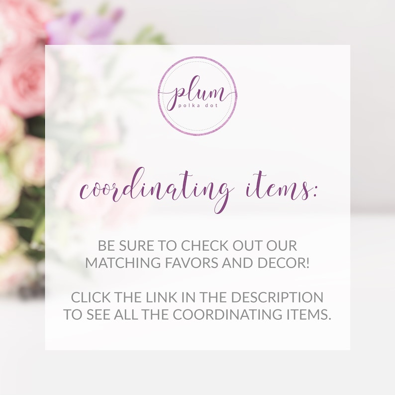 May include: A white background with a purple logo that says "plum polka dot" and the text "coordinating items: BE SURE TO CHECK OUT OUR MATCHING FAVORS AND DECOR! CLICK THE LINK IN THE DESCRIPTION TO SEE ALL THE COORDINATING ITEMS."
