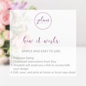 May include: A white card with purple text explaining how to use a digital template. The text reads "plum polka dot how it works: SIMPLE AND EASY TO USE! 1. Purchase listing 2. Download instructions from Etsy 3. Templett will email you a link to access/edit your design 4. Edit, save, and print at home or local copy shop!"
