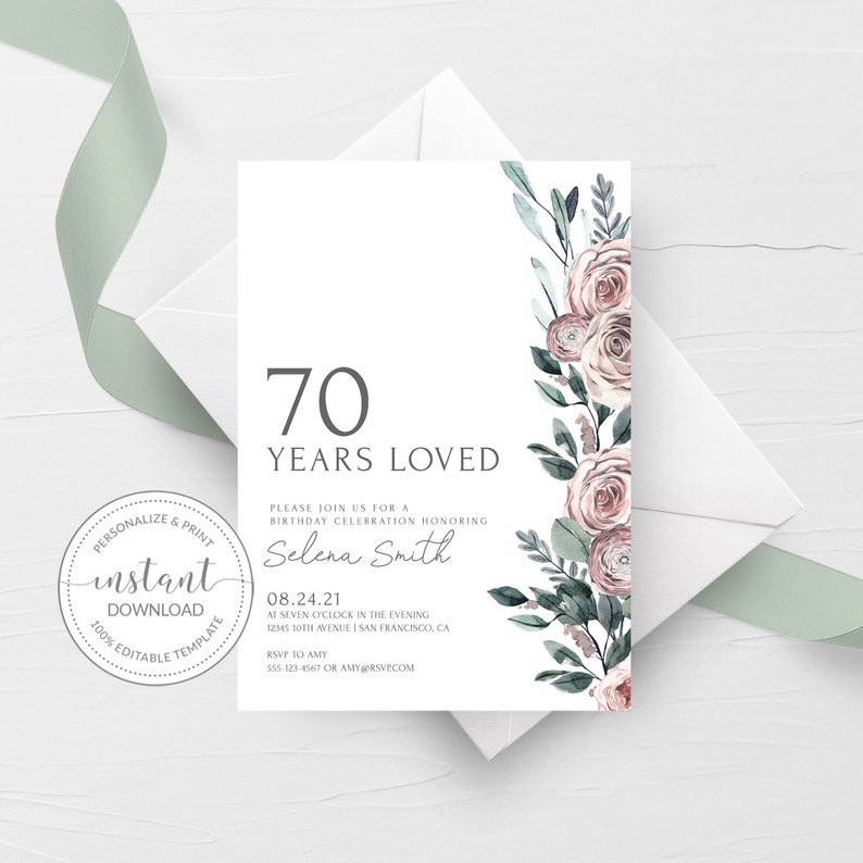 May include: A printable 70th birthday party invitation with a floral design. The invitation features a watercolor illustration of pink roses and green leaves. The text on the invitation reads "70 Years Loved", "Please join us for a birthday celebration honoring Selena Smith", "08.24.21", "At seven o'clock in the evening", "12345 10th Avenue | San Francisco, CA", "RSVP to Amy", "555-123-4567 or amy@rsvtecom".