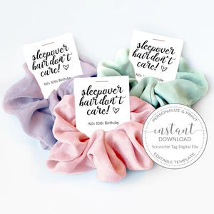 May include: Three fabric scrunchies in lavender, mint green, and light pink, each attached to a white card with the black text "sleepover hair don't care!" and "Ali's 10th Birthday". A circular badge reads "Personalize & Print Instant Download".