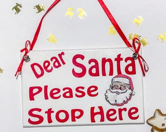 Christmas Plaque, Dear Santa Please Stop Here, Christmas Decoration,