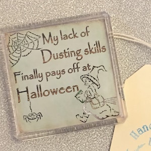 Halloween Fridge Magnet, My Lack of Dusting skills Finally pays off at Halloween, Funny Fridge Magnet, Witch Magnet, Halloween gift