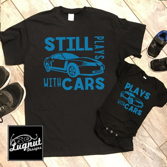 still plays with cars shirt