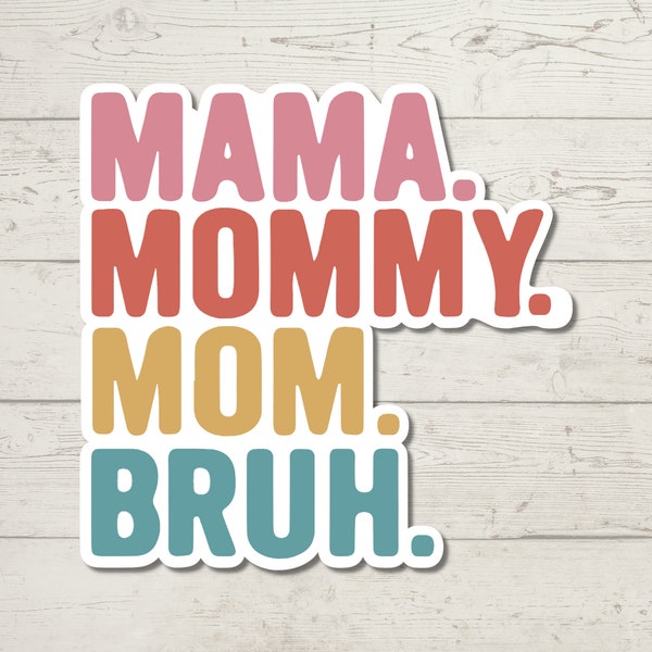 Mama Mommy Mom Bruh Sticker,  Humor Sticker, Water Resistant Sticker, Teenager Decal, Mom of Boys Decals