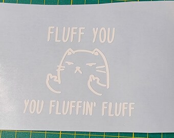 Fluff You Decal, Funny cat Decal, Car Decal, Bumper Sticker, Laptop Decal