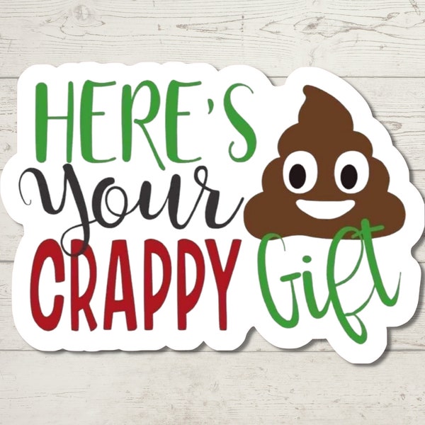 Here's Your Crappy Gift Sticker, Christmas Humor, Water Resistant Sticker, Sarcastic Decal, Offensive Decals, Gag Gift