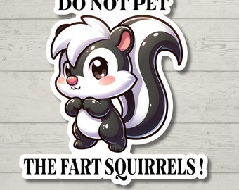 Don't Pet The Fart Squirrel Sticker, Skunk Humor, Water Resistant Sticker, Funny Decal,   Don't Pet The Fart Squirrel