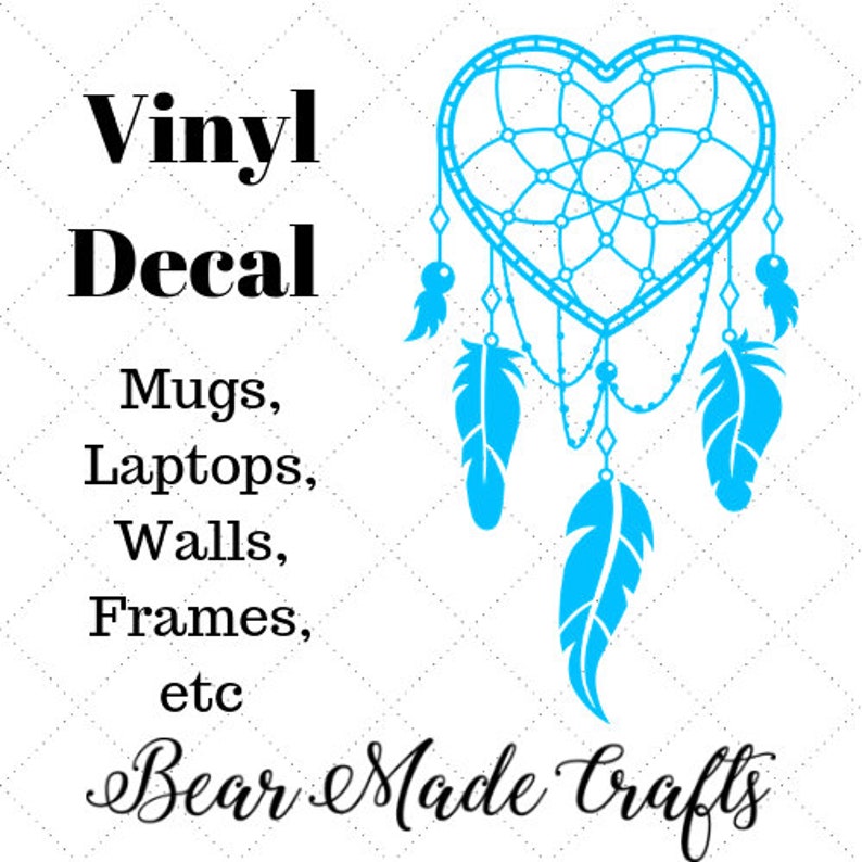 May include: A vinyl decal featuring a heart-shaped dreamcatcher design in bright blue. The text "Vinyl Decal" is at the top, with application suggestions below. The words "Bear Made Crafts" are at the bottom.
