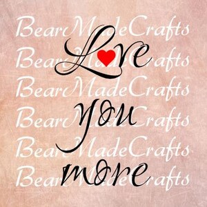 Ti amo di più SVG, San Valentino, Download istantaneo, file di taglio, spazio di progettazione cricut, file digitale, SVG, JPEG Scarica File Zip