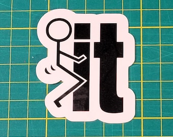 F*ck It Sticker, Adult Humor, Water Resistant Sticker, Sarcastic Decal, Offensive Decals, F It, Screw It