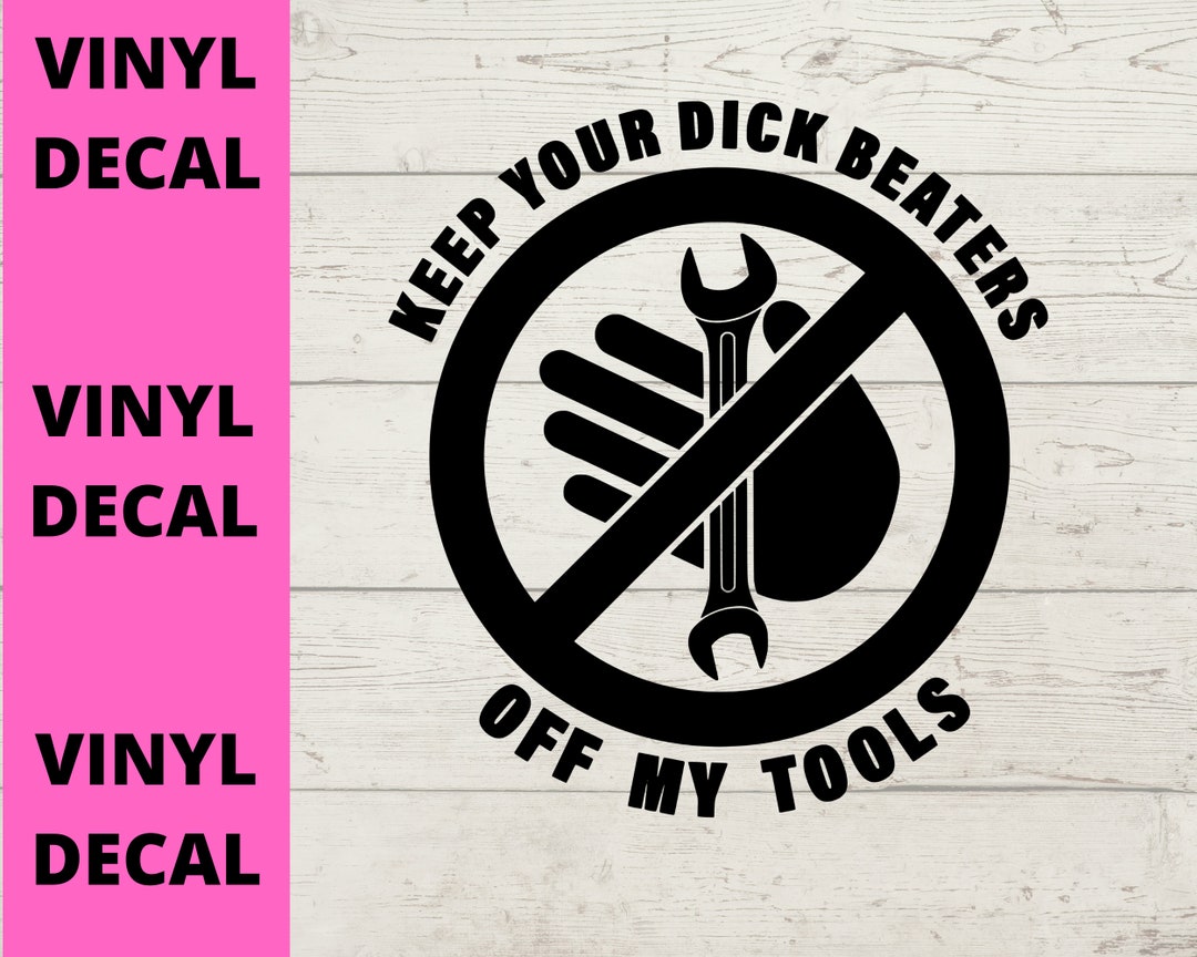 Keep Your..... off My Tools Decal, Car Decal, Notebook, Tablet, Phone