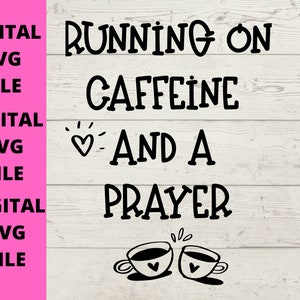 Running on Caffeine and a Prayer SVG File, Instant Download, cutting file, digital file, SVG Download Zip File