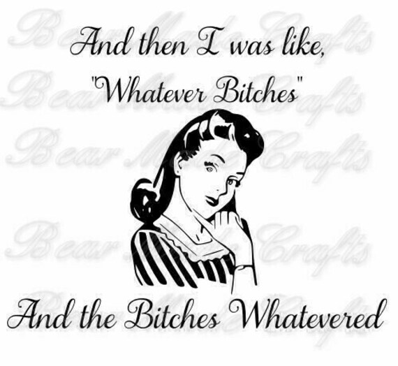 Whatever Bitches Svginstant Download Cutting File Cricut Etsy