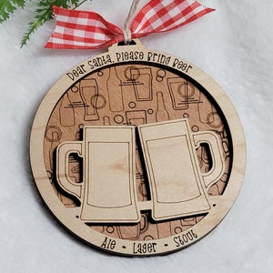 Dear Santa, Bring Beer Ornament, Wooden Ornament, Laser Cut Ornament, Funny Christmas