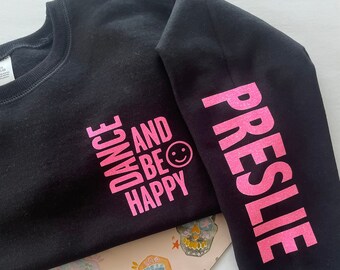 Girls Custom Sweatshirt For Dance, Dance & Be Happy Sweatshirt, Personalized Girls Dancewear, Easter Gift For Dancers, Best friend Gift