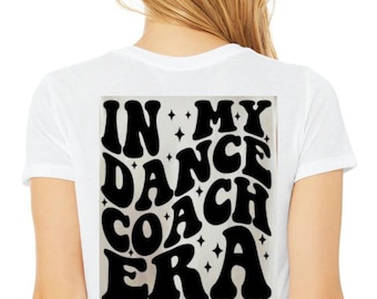 Dance Coach Tshirt, Women's Dance Teacher Gift, Dance Mom Shirt, Dance Teacher Shirt, In My Dance Coach Era Crop Shirt