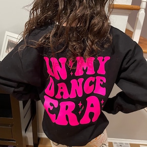 In My Dance Era Sweatshirt, Girls Dance Shirts, Competition Sweatshirt For Dance, Holiday Gifts For Dancers, Custom Dance Gear