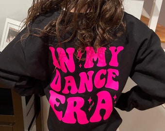 In My Dance Era Sweatshirt, Girls Dance Shirts, Competition Sweatshirt For Dance, Holiday Gifts For Dancers, Custom Dance Gear