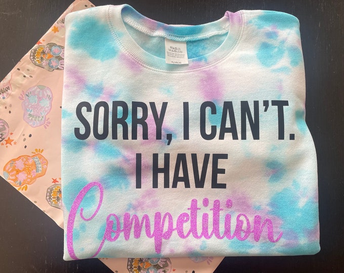 Featured listing image: Sorry I Cant Tie Dye Sweatshirt